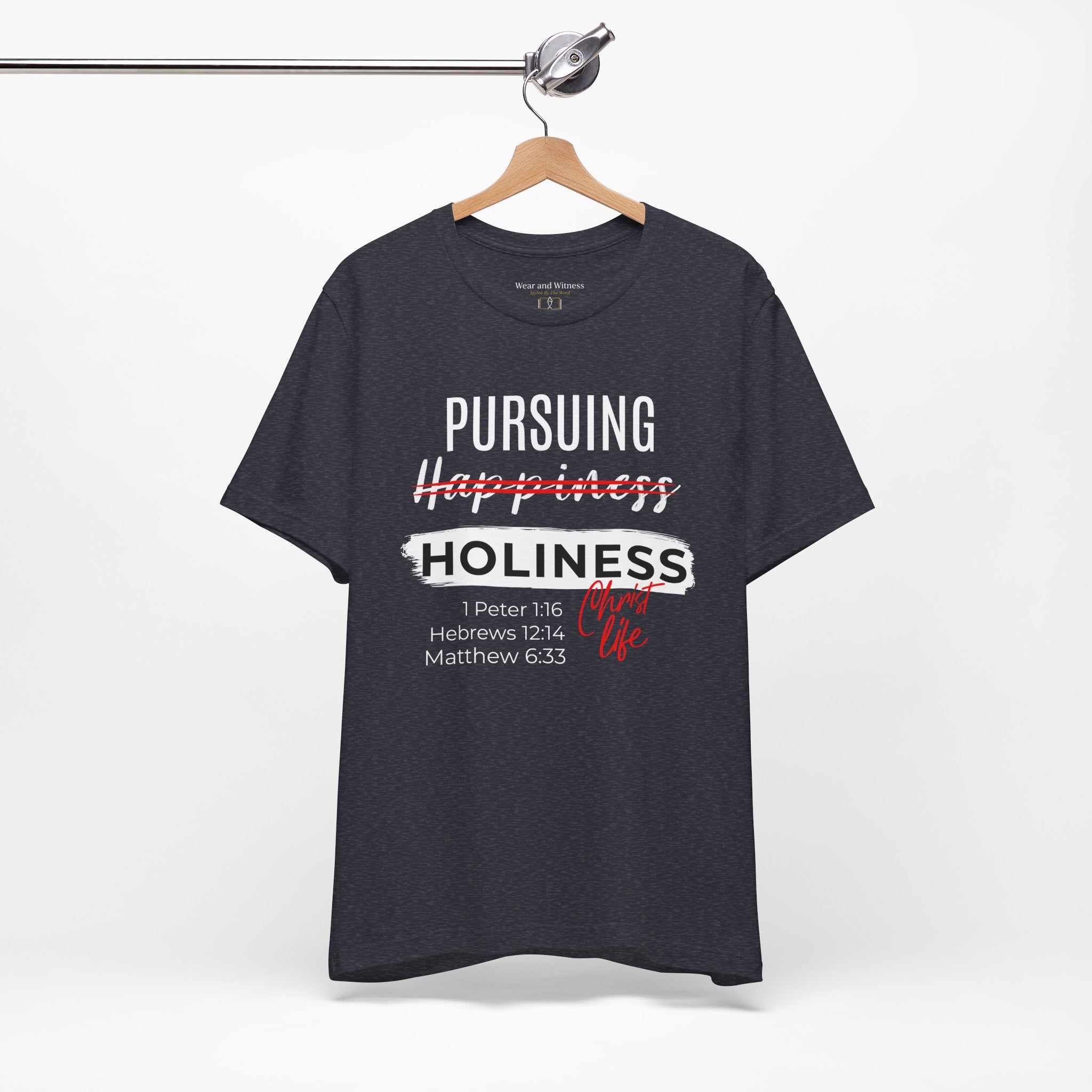 Pursuing Holiness Tee — Christian Faith Scripture T-Shirt (1 Peter 1:16, Hebrews 12:14, Matthew 6:33)