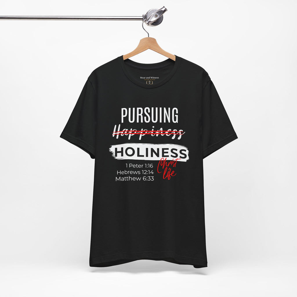 Pursuing Holiness Tee — Christian Faith Scripture T-Shirt (1 Peter 1:16, Hebrews 12:14, Matthew 6:33)